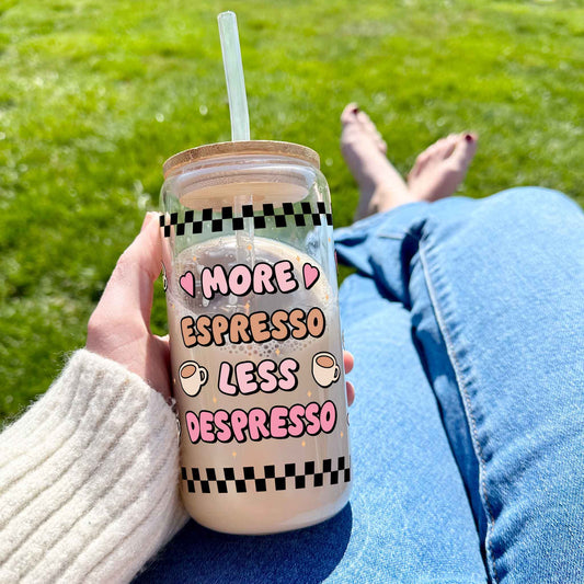 16oz Glass Tumbler - More Espresso Less Despresso